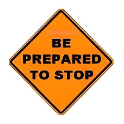 Be Prepared to Stop