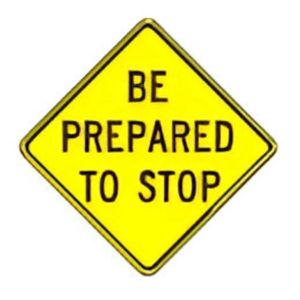 Be Prepared to Stop (Yellow)