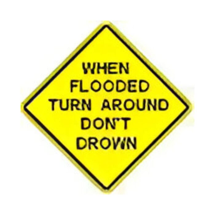 When Flooded Turn Around Don't Drown - The Traffic Sign Store