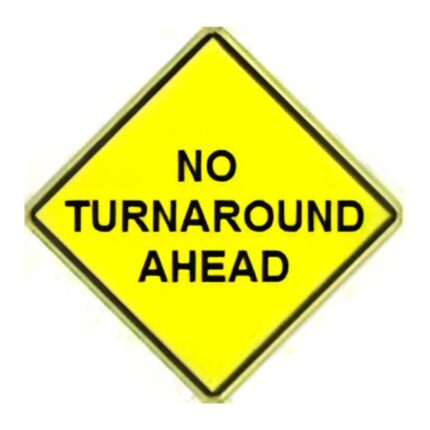 No Turnaround Ahead