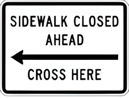 Sidewalk Closed Ahead with Arrow Cross Here