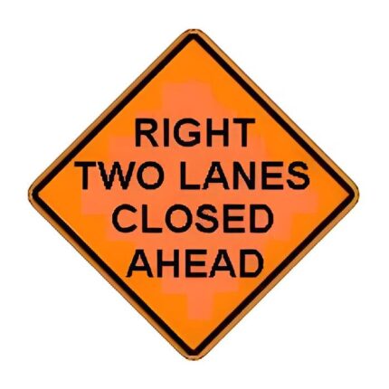 Right (or Left) Two Lanes Closed Ahead