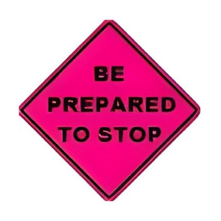 Be Prepared to Stop